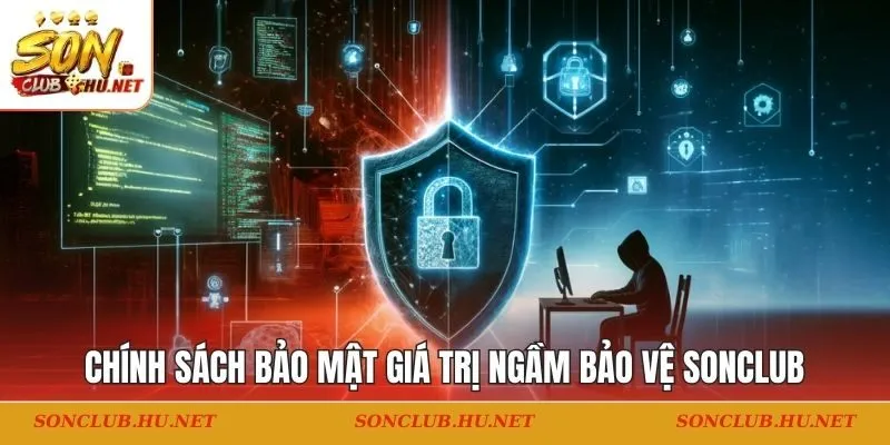 Chính sách bảo mật giá trị ngầm bảo vệ Sonclub