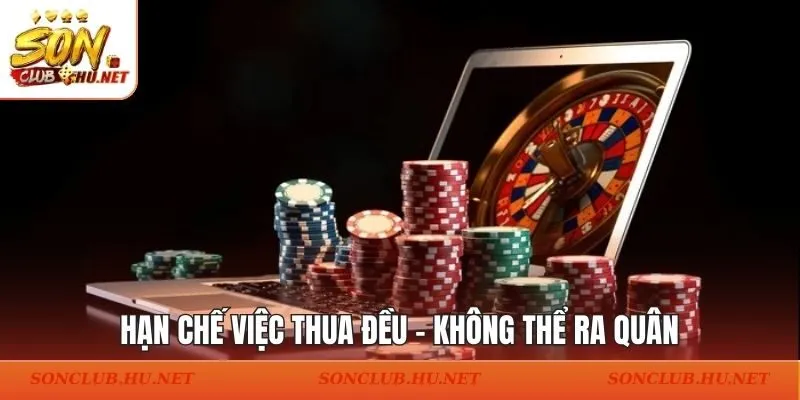 Hạn chế việc thua đều - không thể ra quân
